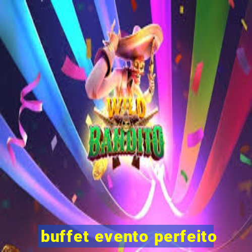 buffet evento perfeito